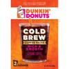 Save $1.50 on Dunkin'® Cold Brew when you buy ONE (1) Dunkin'® Cold B...